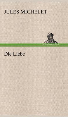 Die Liebe [German] 3847257250 Book Cover