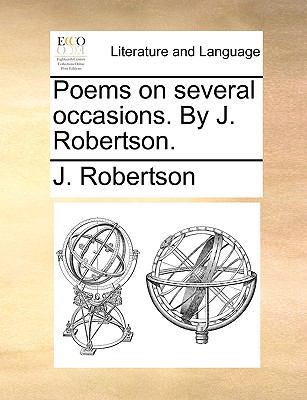 Poems on Several Occasions. by J. Robertson. 1140836528 Book Cover