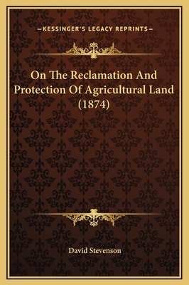 On The Reclamation And Protection Of Agricultur... 1169225888 Book Cover