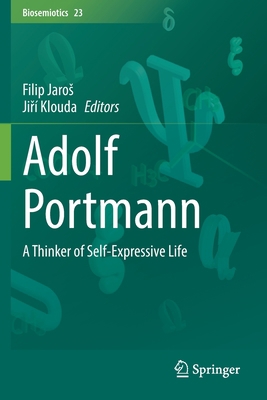 Adolf Portmann: A Thinker of Self-Expressive Life 3030678121 Book Cover