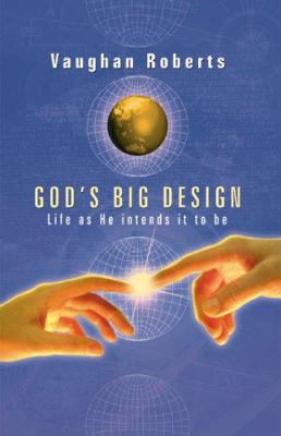 God's Big Design: Life as He Intends It to Be 0830833439 Book Cover