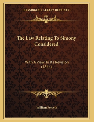 The Law Relating To Simony Considered: With A V... 1165646102 Book Cover