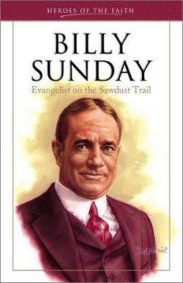 Billy Sunday: Evangelist on the Sawdust Trail 1586601377 Book Cover