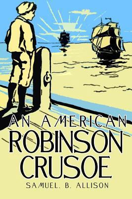 An American Robinson Crusoe 1543263437 Book Cover