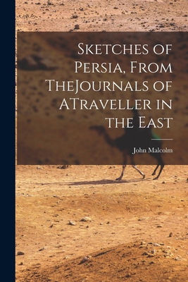 Sketches of Persia, From TheJournals of ATravel... B0BNWD722G Book Cover