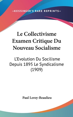 Le Collectivisme Examen Critique Du Nouveau Soc... [French] 1160706875 Book Cover