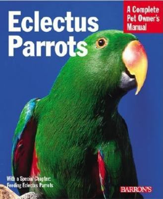 Eclectus Parrots: Everything about Purchase, Ca... 0764118862 Book Cover