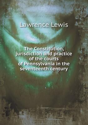 The Constitution, Jurisdiction and Practice of ... 5518652089 Book Cover