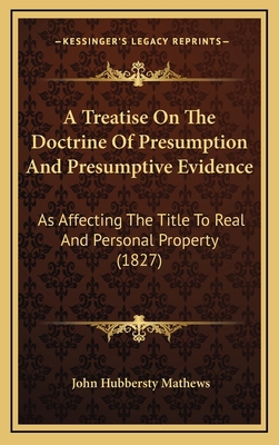 A Treatise On The Doctrine Of Presumption And P... 1165060930 Book Cover