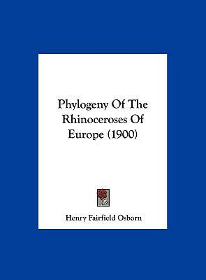 Phylogeny of the Rhinoceroses of Europe (1900) 1162185341 Book Cover