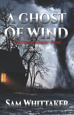 A Ghost of Wind: A "Ghostly Elements" Novel 148230063X Book Cover