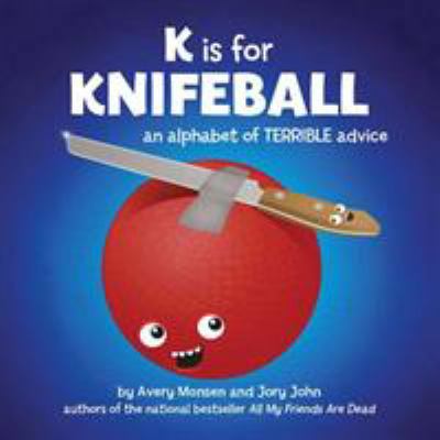 K Is for Knifeball: An Alphabet of Terrible Advice [Large Print] 1452103313 Book Cover