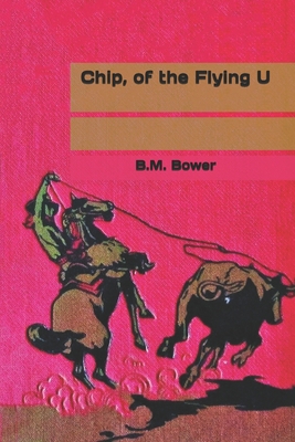 Chip, of the Flying U B085DTFW3D Book Cover
