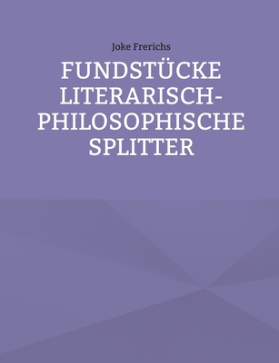 Fundstücke - Literarisch-philosophische Splitter [German] 3695185864 Book Cover