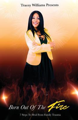 Born Out Of The Fire: 7 Steps To Heal From Fami... 1093362154 Book Cover