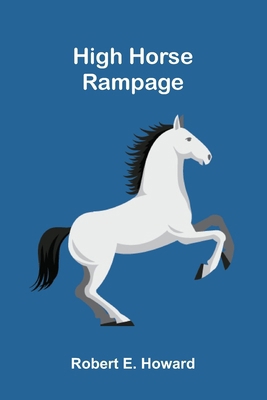 High Horse Rampage 9377789834 Book Cover