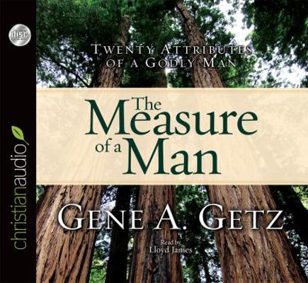 Measure of a Man: Twenty Attributes of a Godly Man 1596445572 Book Cover