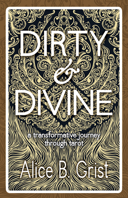 Dirty & Divine: A Transformative Journey Throug... 1910559253 Book Cover