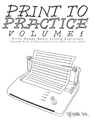 Print To Practice V1: Infinite Tattoo Practice ... B0CNKR3D9K Book Cover