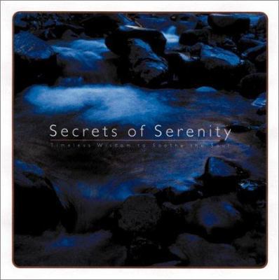 Secrets of Serenity: Timeless Wisdom to Soothe ... 0762414995 Book Cover