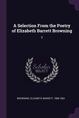 A Selection From the Poetry of Elizabeth Barret... 1378664671 Book Cover