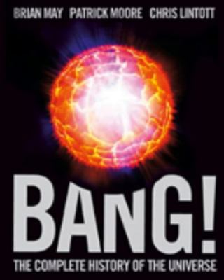 Bang!: The Complete History of the Universe 0801889855 Book Cover