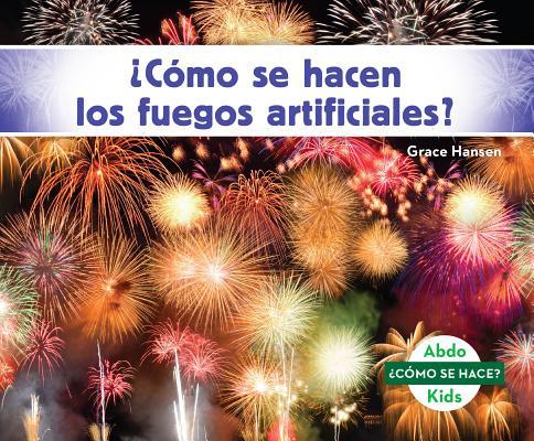 ¿Como Se Hacen Los Fuegos Artificiales? (How Is... [Spanish] 1532187459 Book Cover