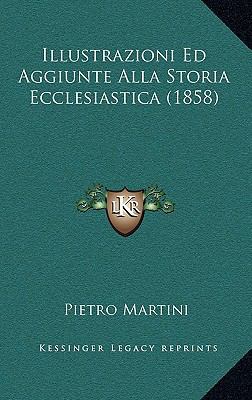 Illustrazioni Ed Aggiunte Alla Storia Ecclesias... [Italian] 1166818063 Book Cover