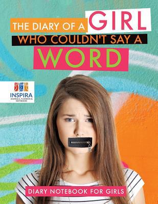 The Diary of A Girl Who Couldn't Say A Word Dia... 1645213072 Book Cover