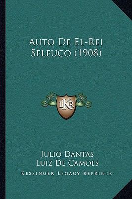 Auto De El-Rei Seleuco (1908) [Portuguese] 1167388615 Book Cover