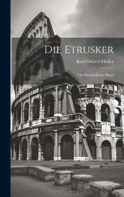 Die Etrusker: Vier Bücher erster band [German] 1020013206 Book Cover