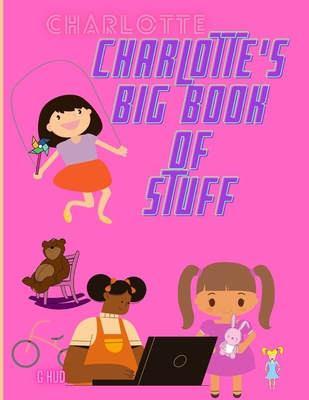 Charlotte's Big Book of Stuff B08Z9W552K Book Cover