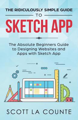 The Ridiculously Simple Guide to Sketch App: Th... 1629179272 Book Cover
