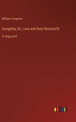 Incognita; Or, Love and Duty Reconcil'd: in lar... 3368430874 Book Cover