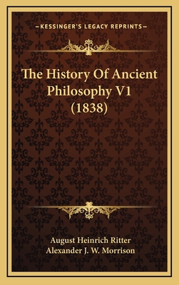 The History Of Ancient Philosophy V1 (1838) 1166267555 Book Cover