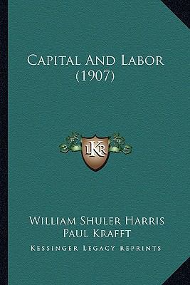 Capital And Labor (1907) 1166473805 Book Cover