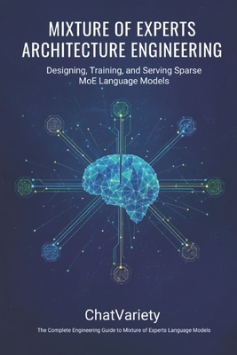 Mixture of Experts Architecture Engineering: De... B0H4K1GDD8 Book Cover