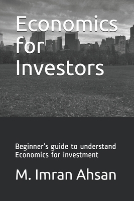 Economics for Investors: Beginner's guide to un... B085KLX1TR Book Cover