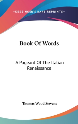 Book of Words: A Pageant of the Italian Renaiss... 1161681159 Book Cover