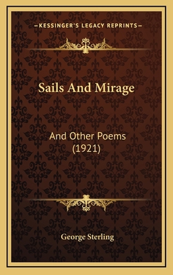 Sails and Mirage: And Other Poems (1921) 1164961578 Book Cover