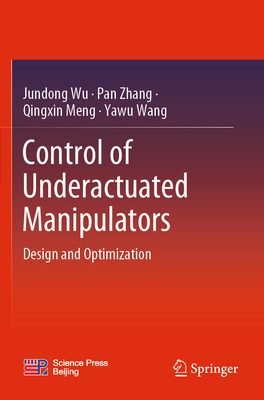 Control of Underactuated Manipulators: Design a... 9819908922 Book Cover