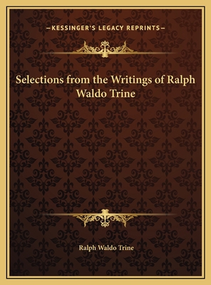 Selections from the Writings of Ralph Waldo Trine 1169763596 Book Cover