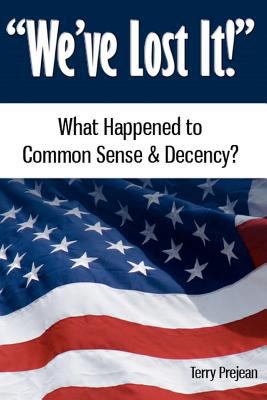 We've Lost It!: What Happened to Common Sense &... 1477419012 Book Cover