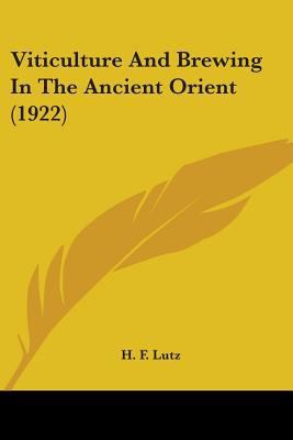 Viticulture And Brewing In The Ancient Orient (... 0548597200 Book Cover