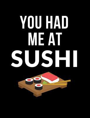 You Had Me At Sushi: Funny Quotes and Pun Theme... 1073334643 Book Cover