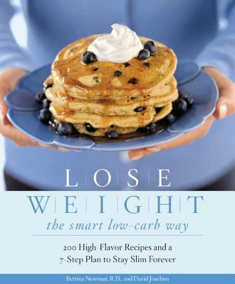 Lose Weight the Smart Low-Carb Way: 200 High-Fl... 1579545742 Book Cover