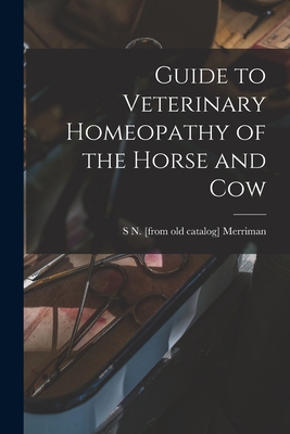 Guide to Veterinary Homeopathy of the Horse and... 1015642292 Book Cover