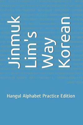 Jinmuk Lim's Way Korean: Hangul Alphabet Practi... 1793824207 Book Cover