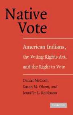 Native Vote: American Indians, the Voting Right... 0511811829 Book Cover