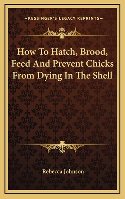 How To Hatch, Brood, Feed And Prevent Chicks Fr... 116903232X Book Cover